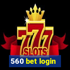 560 bet login